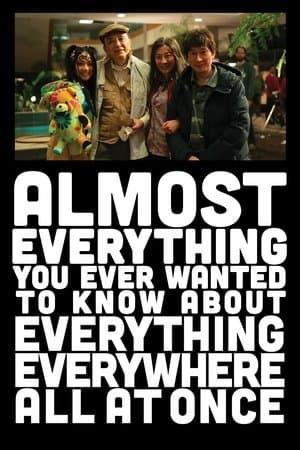 Almost Everything You Ever Wanted to Know About Everything Everywhere All at Once thumbnail
