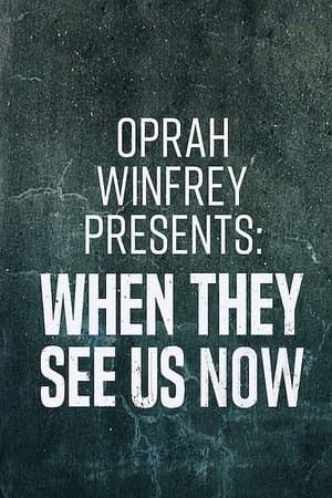 Oprah Winfrey Presents: When They See Us Now thumbnail