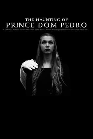 The Haunting of Prince Dom Pedro de Alcântara Francisco António João Carlos Xavier de Paula Miguel Rafael Joaquim José Gonzaga Pascoal Cipriano Serafim thumbnail