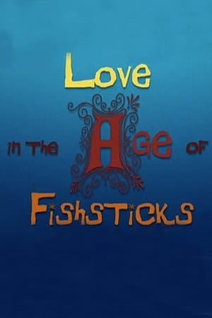 Love in the Age of Fishsticks thumbnail