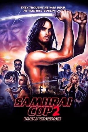 Samurai Cop 2: Deadly Vengeance thumbnail