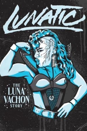 Lunatic: The Luna Vachon Story thumbnail