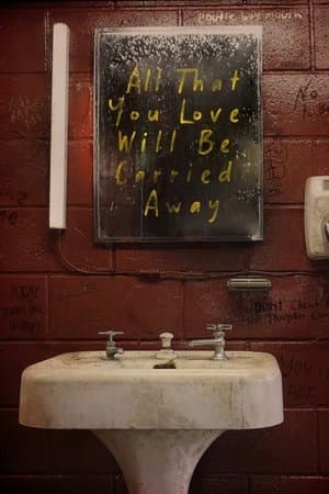 All That You Love Will Be Carried Away thumbnail
