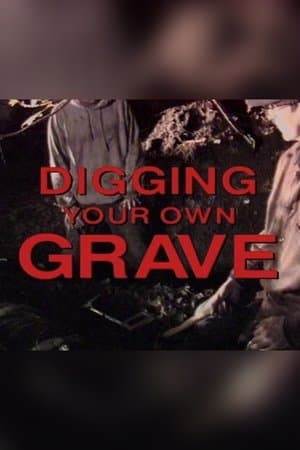 Digging Your Own Grave thumbnail