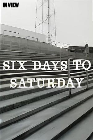 In View: Six Days to Saturday thumbnail