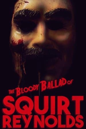 The Bloody Ballad of Squirt Reynolds thumbnail